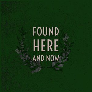 Hello! This is Found Here And Now.